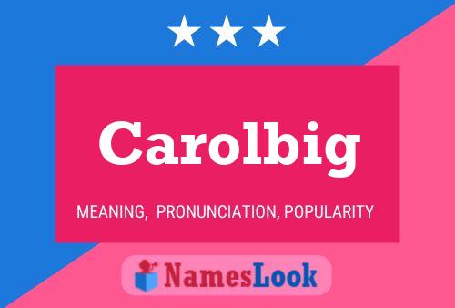 Carolbig Name Poster