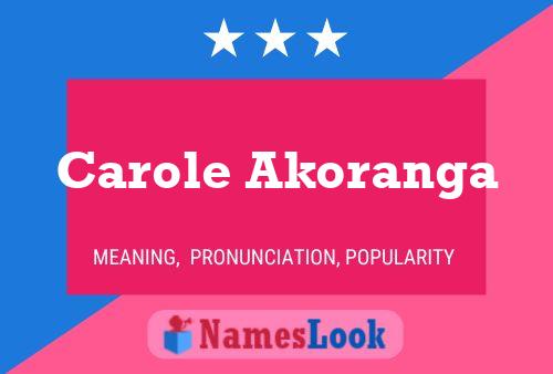 Carole Akoranga Name Poster