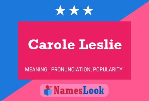 Carole Leslie Name Poster