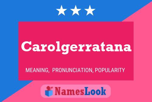 Carolgerratana Name Poster