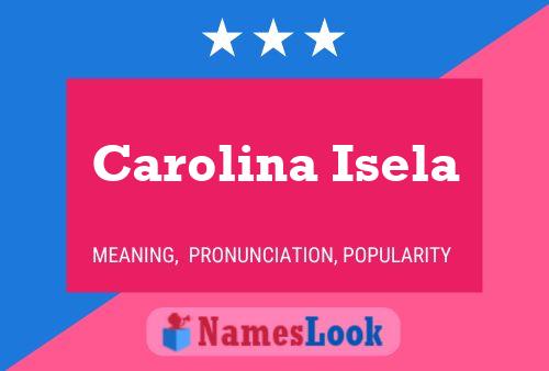 Carolina Isela Name Poster