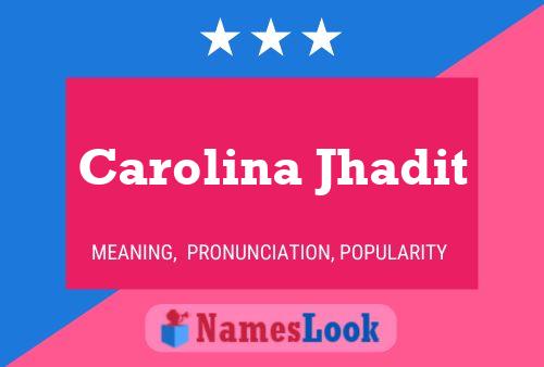 Carolina Jhadit Name Poster