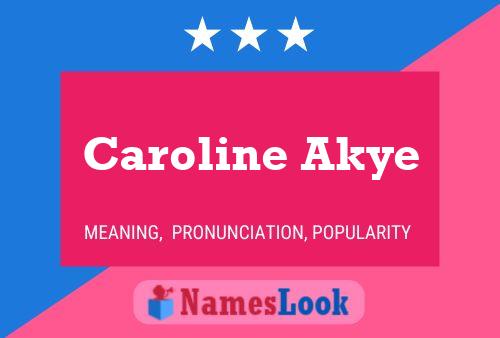 Caroline Akye Name Poster