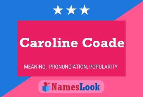 Caroline Coade Name Poster