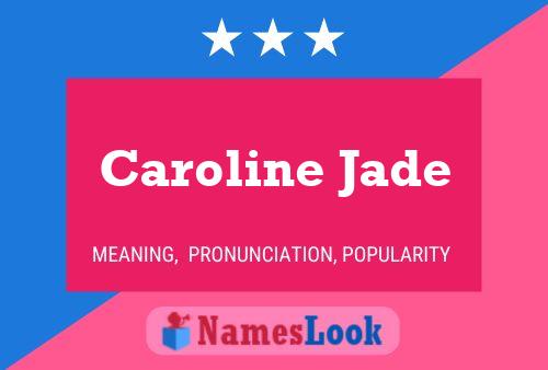 Caroline Jade Name Poster