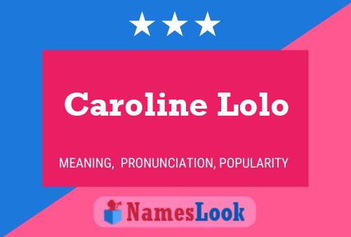 Caroline Lolo Name Poster