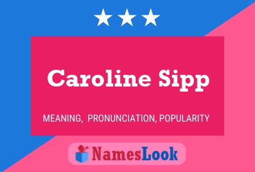 Caroline Sipp Name Poster