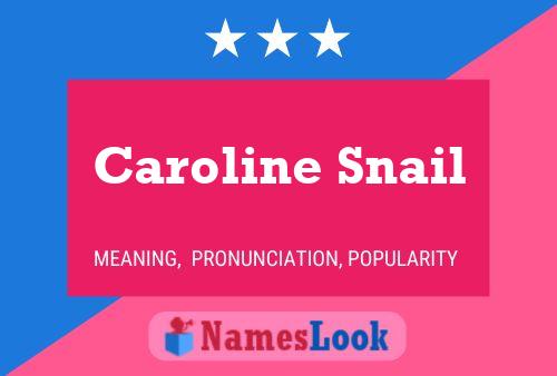 Caroline Snail Name Poster