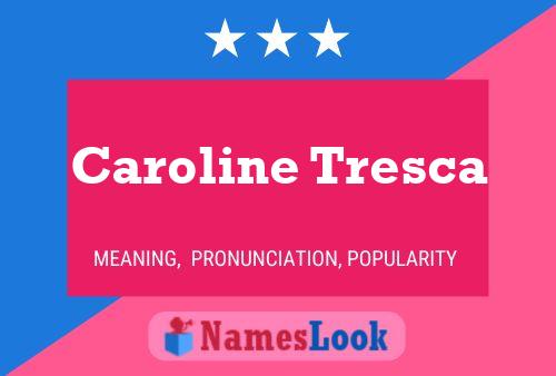 Caroline Tresca Name Poster