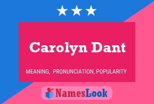 Carolyn Dant Name Poster