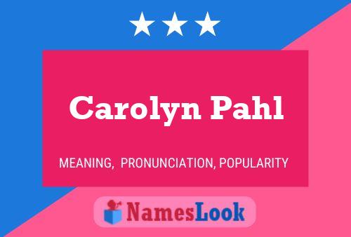 Carolyn Pahl Name Poster