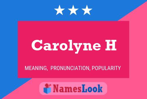 Carolyne H Name Poster