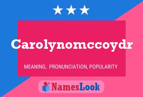 Carolynomccoydr Name Poster