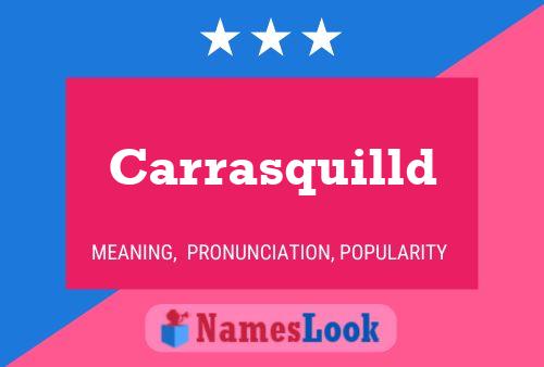 Carrasquilld Name Poster