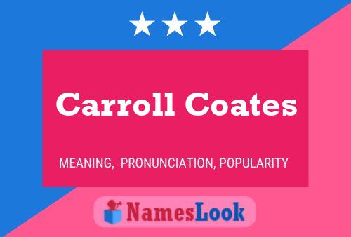 Carroll Coates Name Poster