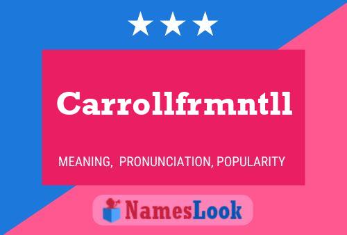 Carrollfrmntll Name Poster