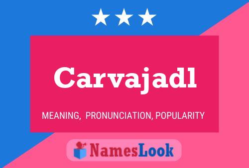 Carvajadl Name Poster