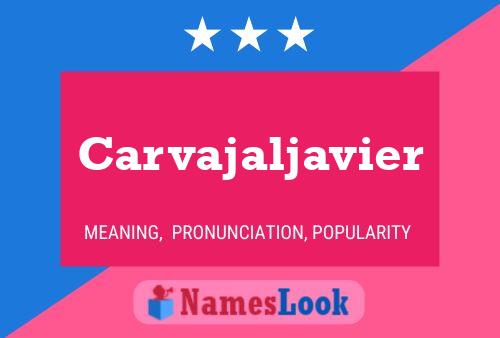 Carvajaljavier Name Poster