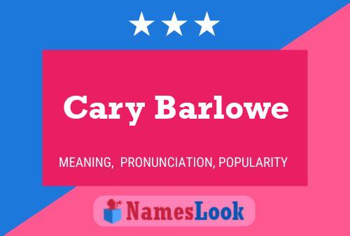 Cary Barlowe Name Poster