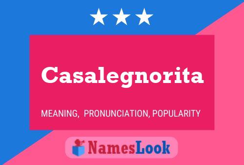 Casalegnorita Name Poster