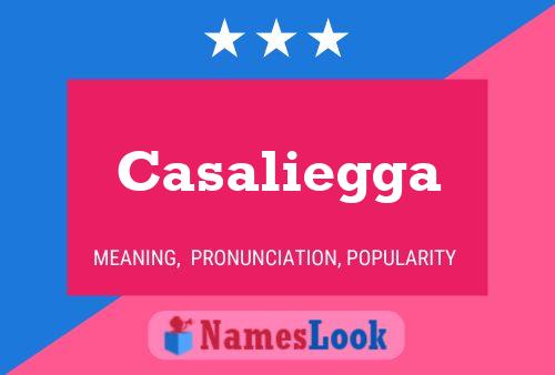 Casaliegga Name Poster