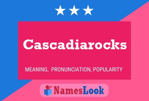 Cascadiarocks Name Poster