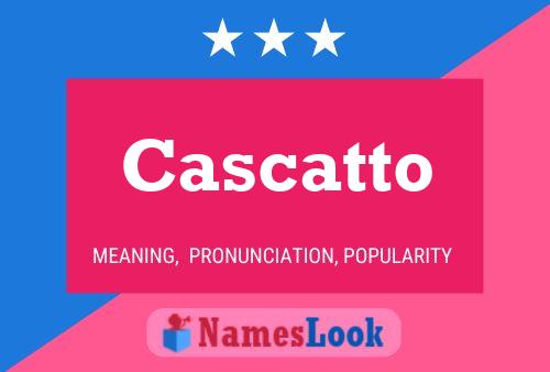 Cascatto Name Poster