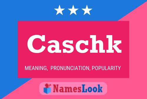 Caschk Name Poster