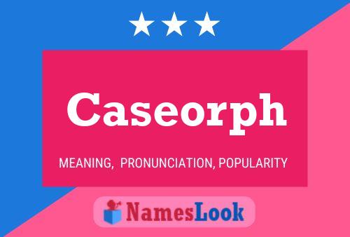 Caseorph Name Poster