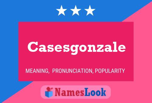 Casesgonzale Name Poster