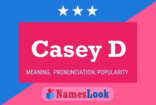 Casey D Name Poster