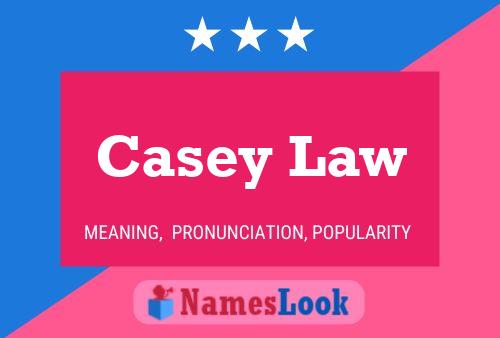 Casey Law Name Poster