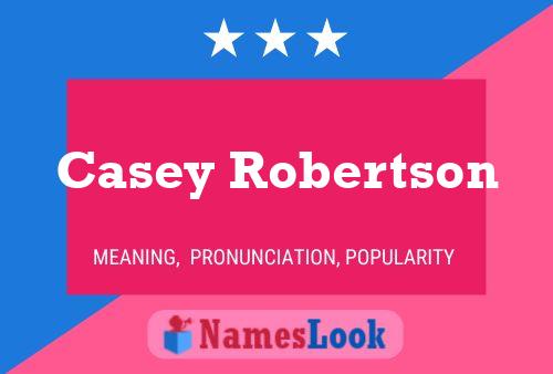 Casey Robertson Name Poster