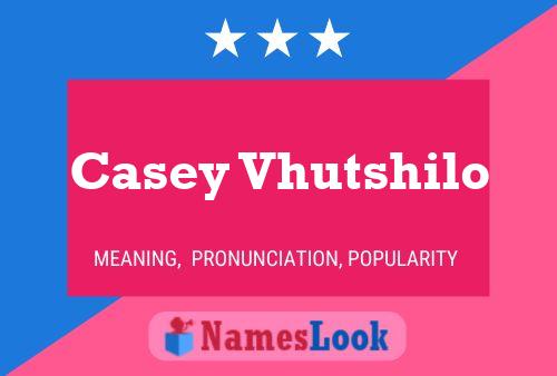 Casey Vhutshilo Name Poster