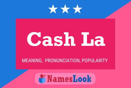 Cash La Name Poster