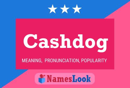 Cashdog Name Poster