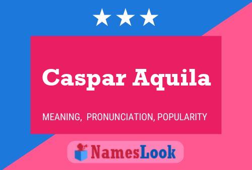 Caspar Aquila Name Poster