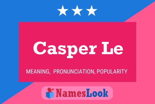 Casper Le Name Poster