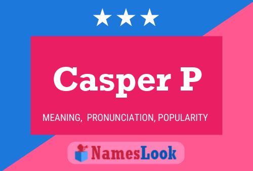 Casper P Name Poster