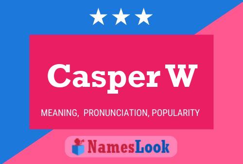 Casper W Name Poster