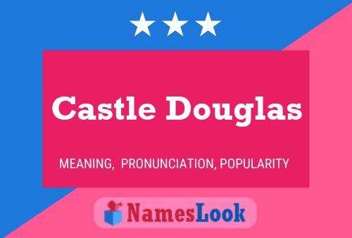 Castle Douglas Name Poster