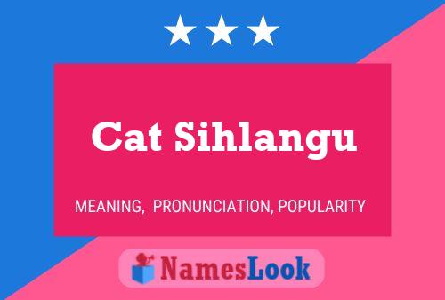 Cat Sihlangu Name Poster