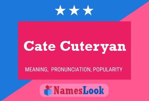 Cate Cuteryan Name Poster