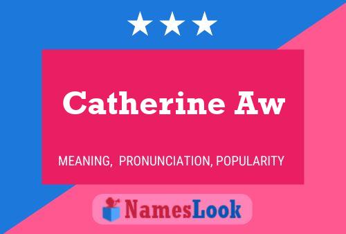 Catherine Aw Name Poster