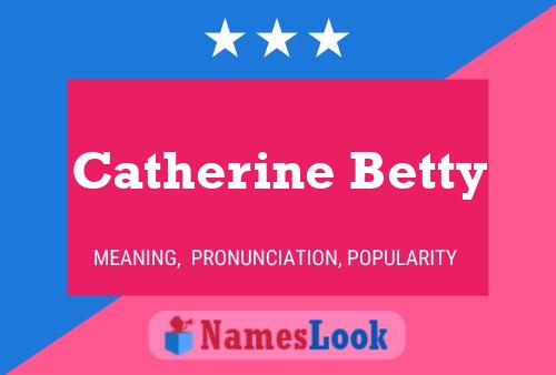 Catherine Betty Name Poster