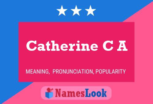 Catherine C A Name Poster