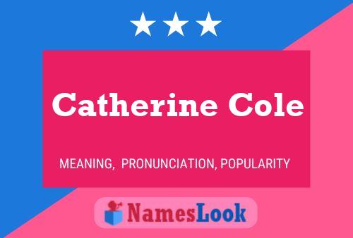 Catherine Cole Name Poster