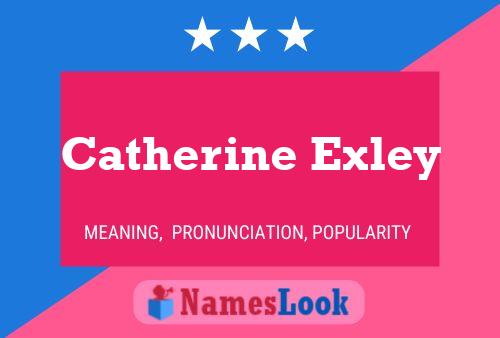 Catherine Exley Name Poster