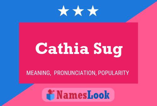 Cathia Sug Name Poster