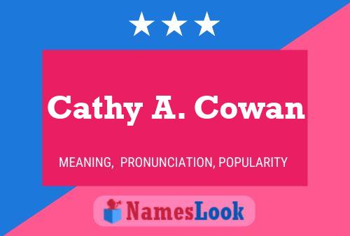 Cathy A. Cowan Name Poster